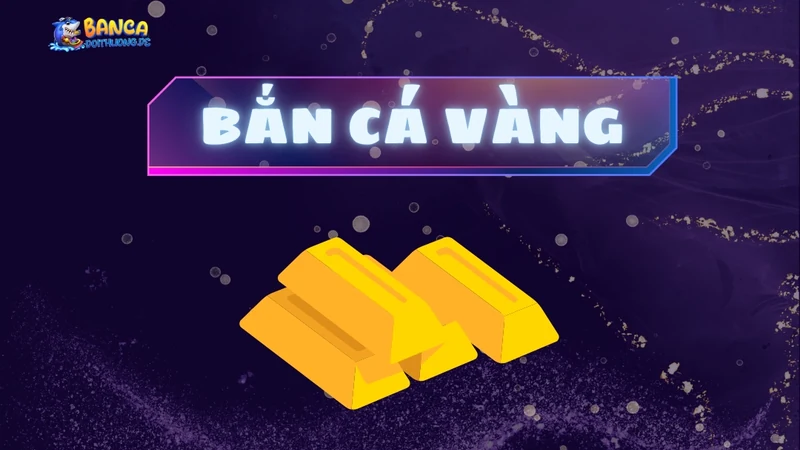 Bắn cá vàng