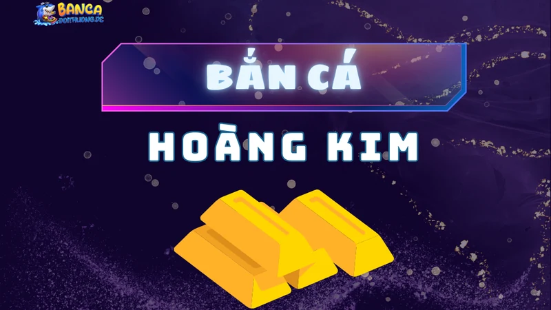 Bắn cá hoàng kim