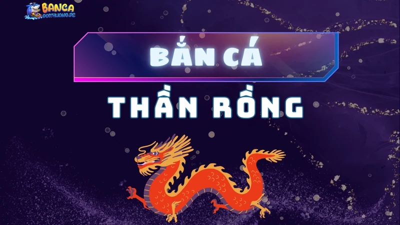 Bắn cá thần rồng