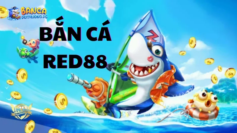 Trải nghiệm đặc biệt của bắn cá Red88
