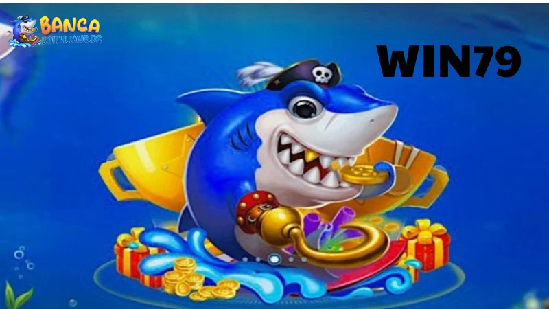 Trải nghiệm bắn cá Win79